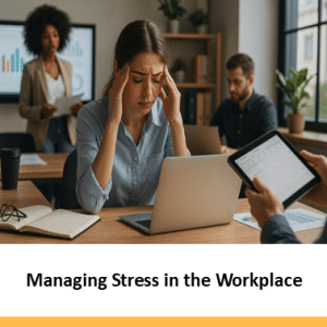 Managing Stress in the Workplace